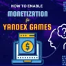 How To Enable Monetization For Yandex Game?
